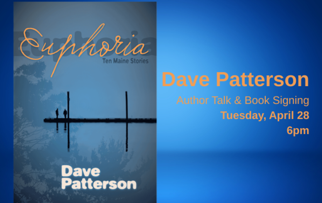 "Euphoria" -- Dave Patterson, Maine author talk