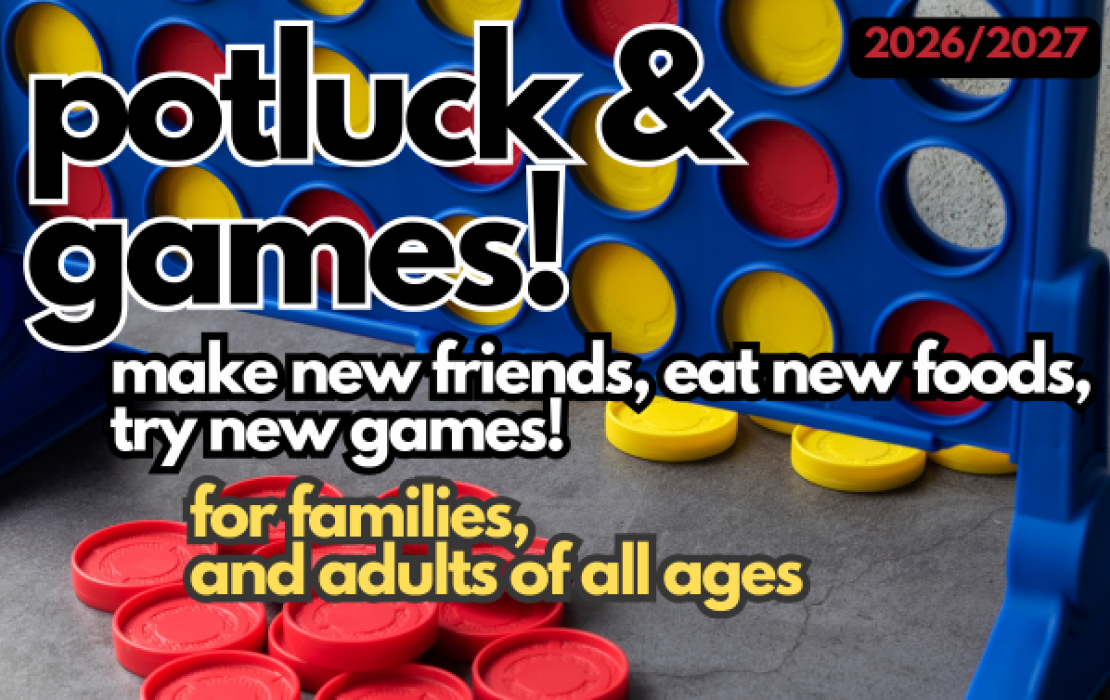 Potluck & Games, for ALL AGES